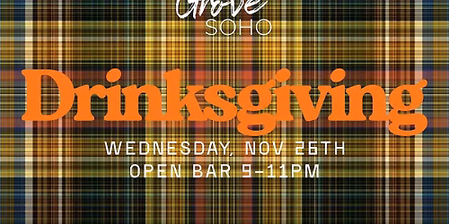 Thanksgiving Eve Open Bar @ Grove Soho!