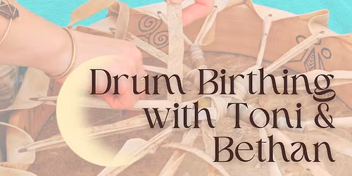 Stroud Drum Birthing with Toni & Bethan