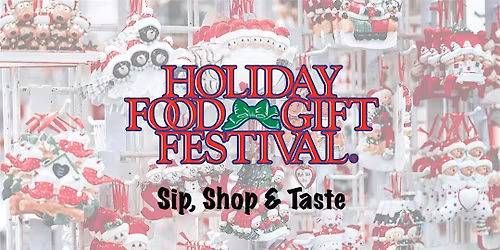 36th Annual Holiday Food & Gift Festival - Nov 7th-9th
