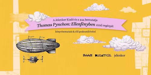 Thomas Pynchon: Ellenf\u00e9nyben - k\u00f6nyvbemutat\u00f3 & podcastfelv\u00e9tel