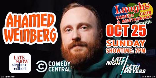 Comedy show:  Ahamed Weinberg Oct. 25th Sunday at 7pm