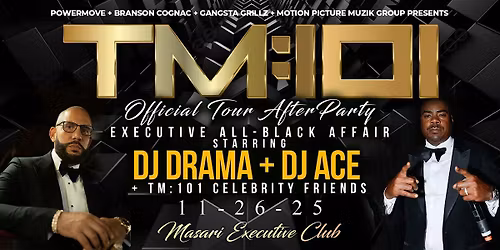 The TM:101 Official Concert All-Black VIP PARTY w\/ Dj Drama & Dj Ace