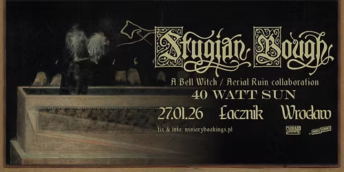STYGIAN BOUGH: BELL WITCH & AERIAL RUIN + 40 Watt Sun \/ 27.01.26 \/ \u0141\u0105cznik, Wroc\u0142aw