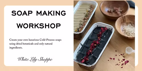 Botanical Soap Making Workshop  at  Fairfax Corner with White Lily Shoppe!
