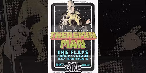 STEPHEN HAMM THEREMIN MAN + The Flaps + Paraphonique + Wax Mannequin