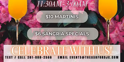 MOTHER\u2019S DAY @ THE ASHFORD  $3 MIMOSAS ALL DAY + MARTINIS & SANGRIA | JC