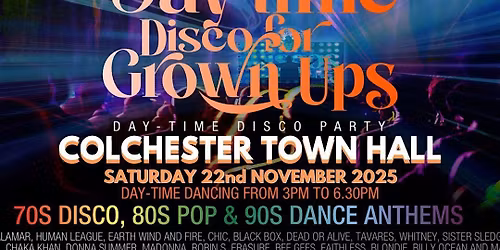 Colchester DAY-TIME  Disco for Grown ups 70s 80s 90s Party
