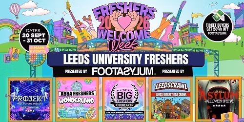 \u26a0\ufe0fSALE 20% OFF - Leeds Freshers Welcome Week 2026 \ud83c\udf93 - Presented by FOOTASYLUM - UK Largest Freshers Events- Sold Out 10 Years Running \ud83c\udfc6