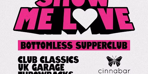 Show Me Love - Bottomless Supper Club - Stevenage