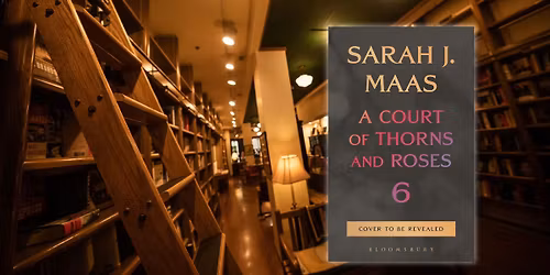 A Court of Thorns and Roses Book 6 Release Night