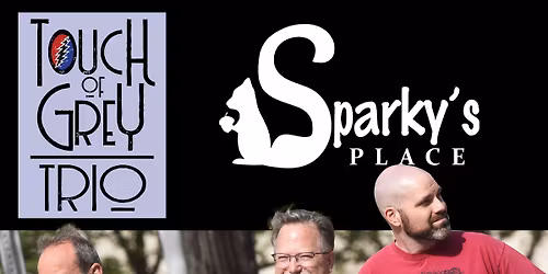 Touch of Grey Trio w\/Shane @ Sparky\u2019s Place
