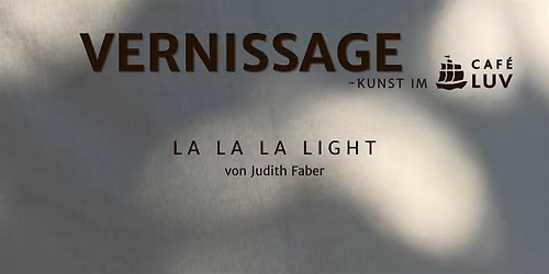 Vernissage - LA LA LA LIGHT
