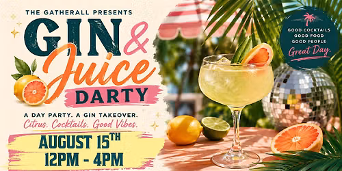 Gin & Juice Darty: A Summer Gin Takeover