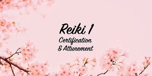 Reiki 1 Certification & Attunement