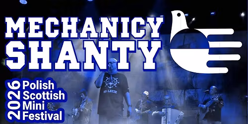 Polish-Scottish Mini Festival 2026: Mechanicy shanty