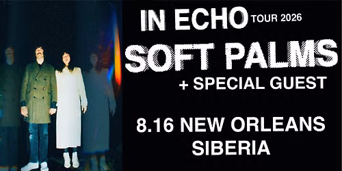 Soft Palms @ Siberia - New Orleans, LA 8.16.26