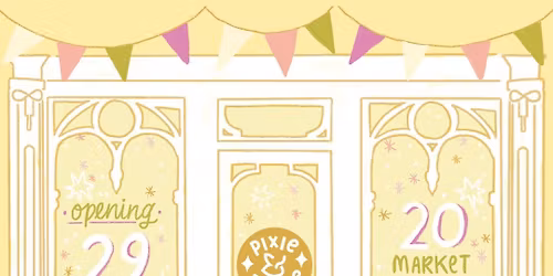PIXIE & PICKLE GRAND OPENING