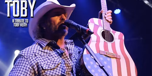 TOBY: A Tribute to Toby Keith  Starring Hollywood Yates