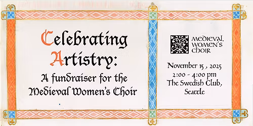 Celebrating Artistry: A fundraiser for the Medieval Women's Choir
