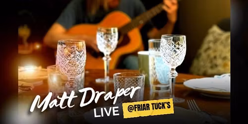 Matt Draper at Friar Tuck\u2019s