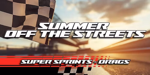 Summer Off The Streets - Super Sprints & Drags