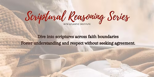 Scriptural Reasoning Series with Atlantic Institute!