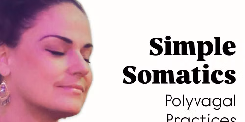Simple Somatics: Polyvagal Practices for your Nervous System