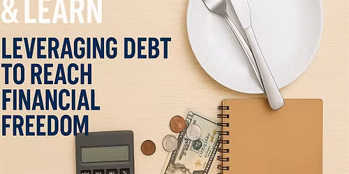 Lunch & Learn : Leverage Debt To Financial Freedom