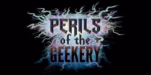 Perils of the Geekery