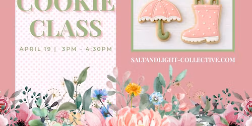 Spring Cookie Class | Adults & Kids 10+ | April 19