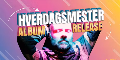 Hverdagsmester - Album Release