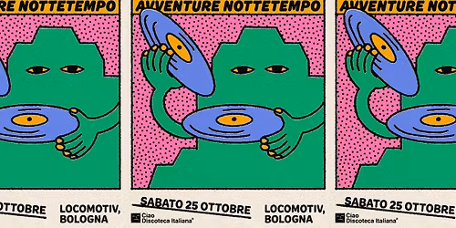Ciao Discoteca Italiana \/ Locomotiv Club \/ Bologna