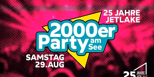 DIE 2000er Party am See - 25 Jahre Jetlake