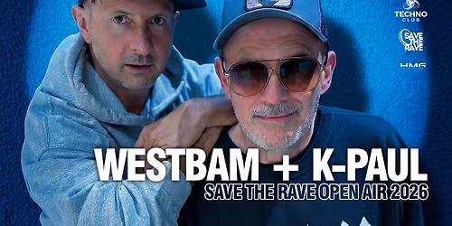 WESTBAM + K-PAUL \u2022 SAVE THE RAVE OPEN AIR \u2022 27.06.26 \u2022 Spremberg