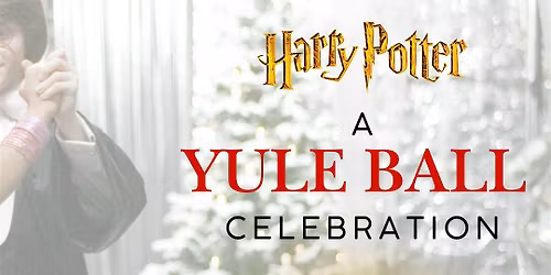 Harry Potter:  A Yule Ball Celebration (Adults)