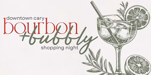 Downtown Cary Bourbon + Bubbly Shopping Night