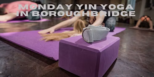 Monday Yin Yoga in Boroughbridge - Start your week with peace and calm 