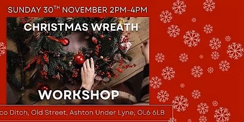 Christmas Wreath Workshop - Nico Ditch, Ashton Under Lyne
