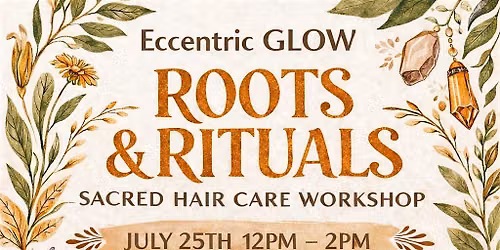 ROOTS & RITUALS   A Sacred Hair Care Workshop