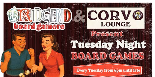 Bridgend Board Gamers & CORVO Lounge present TUESDAY Night BOARD GAMES