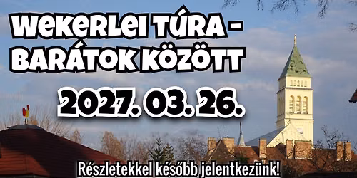 Wekerlei t\u00fara - Bar\u00e1tok k\u00f6z\u00f6tt 2027