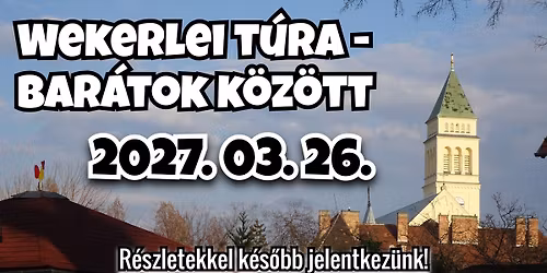 Wekerlei t\u00fara - Bar\u00e1tok k\u00f6z\u00f6tt 2027