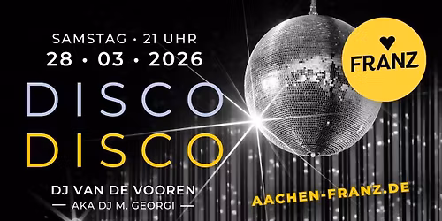 DISCO DISCO \ud83d\udd7a\ud83c\udffb\u2728 DJ VAN DE VOOREN \/ AKA DJ M. GEORGI \u2022 PARTY IM FRANZ AACHEN !
