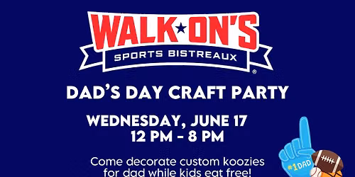 Pre Dad's Day Craft Party @ Walk-On's HWY 30