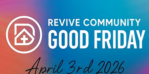 Revive Community Good Friday 2026
