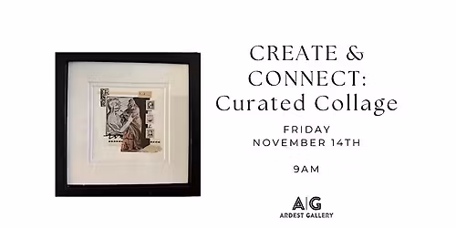 CREATE & CONNECT: Curated Collage
