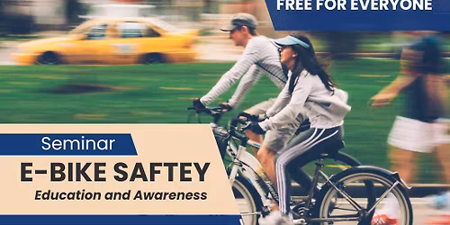 FREE E-Bike Safety Education & Awareness Seminar