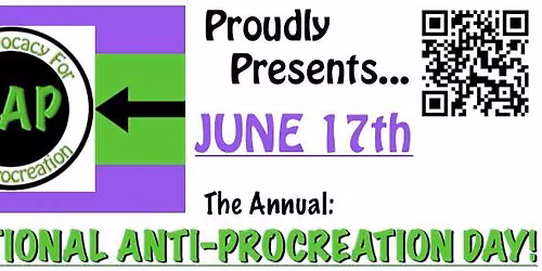 Annual International Anti-Procreation Holiday: June 17th (2026)
