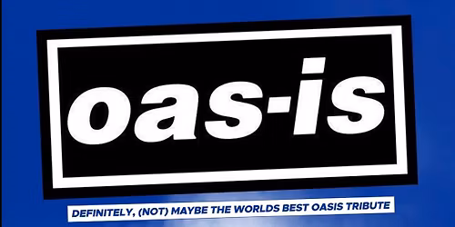 OAS-IS: Definitely, (Not) Maybe The Worlds Best Oasis Tribute
