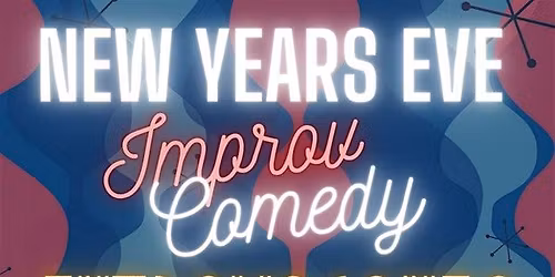New Years Eve Improv Comedy Extravaganza